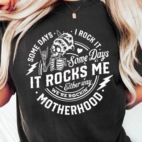 Tops - Motherhood Sometimes I Rock It Sometimes It Rocks Me T-shirt